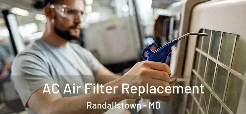 AC Air Filter Replacement Randallstown - MD