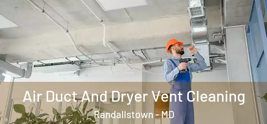 Air Duct And Dryer Vent Cleaning Randallstown - MD