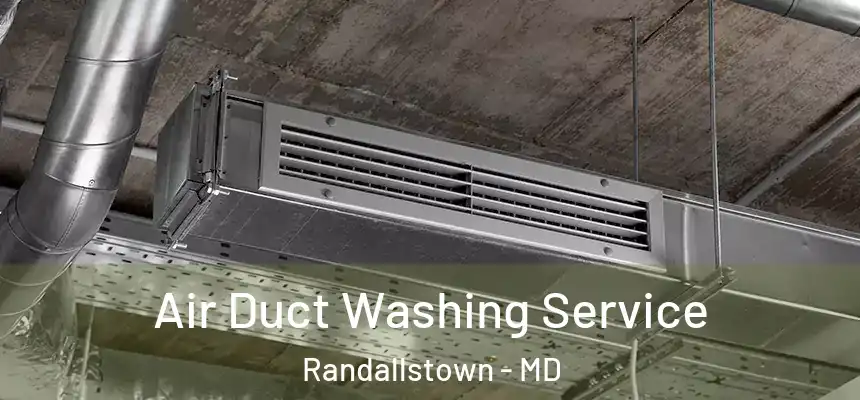  Air Duct Washing Service Randallstown - MD