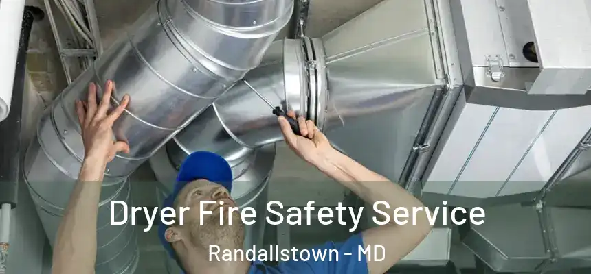 Dryer Fire Safety Service Randallstown - MD