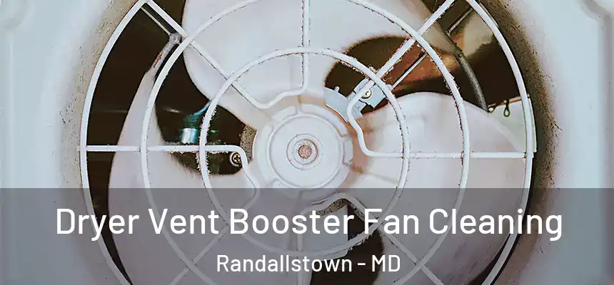 Dryer Vent Booster Fan Cleaning Randallstown - MD