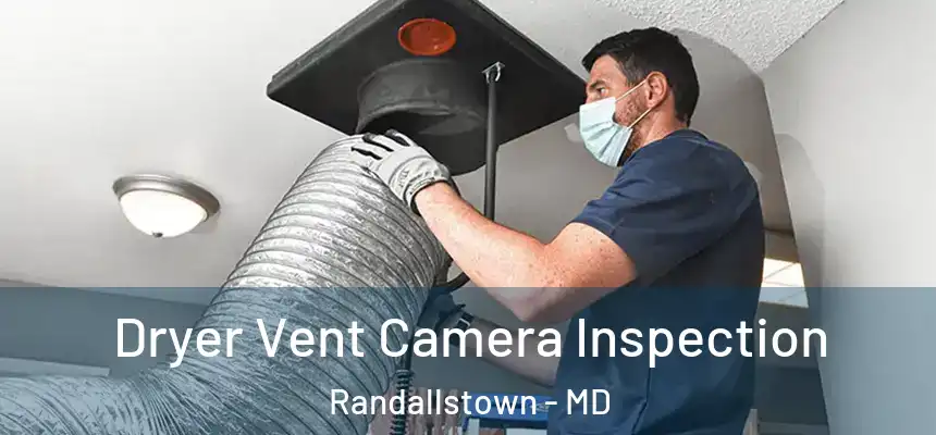  Dryer Vent Camera Inspection Randallstown - MD