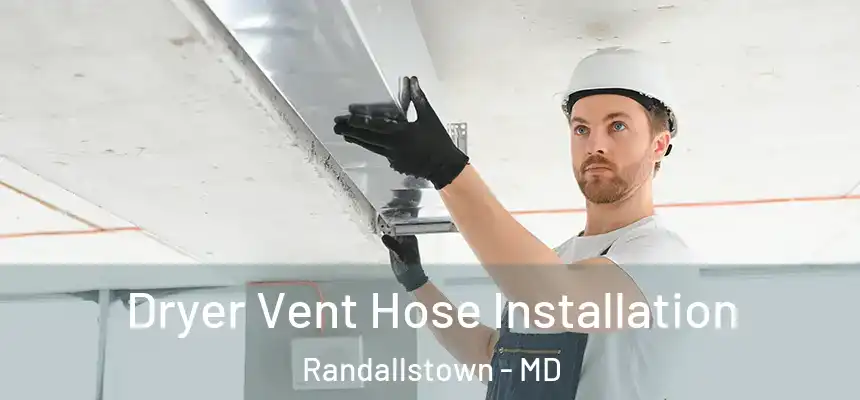  Dryer Vent Hose Installation Randallstown - MD