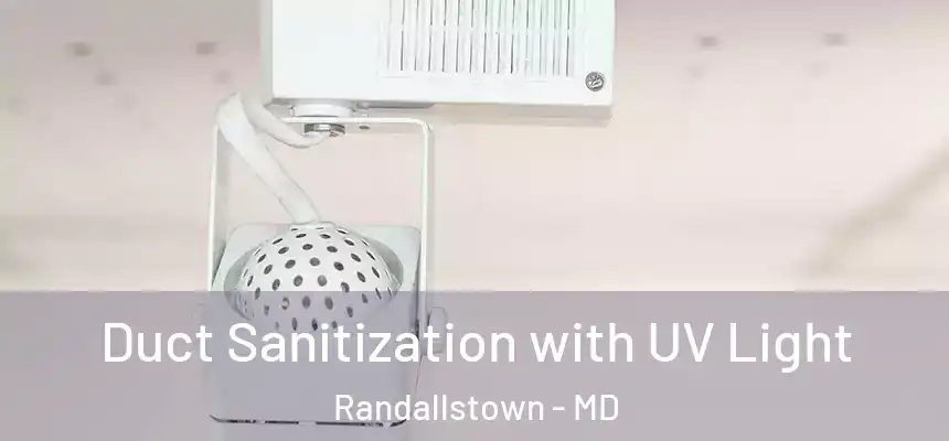  Duct Sanitization with UV Light Randallstown - MD