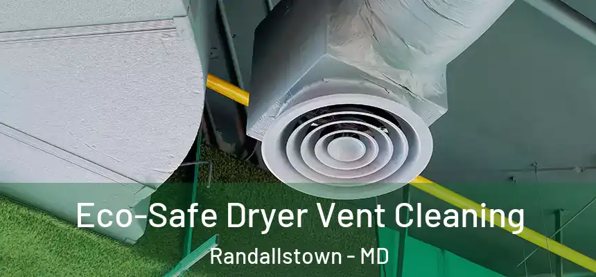  Eco-Safe Dryer Vent Cleaning Randallstown - MD