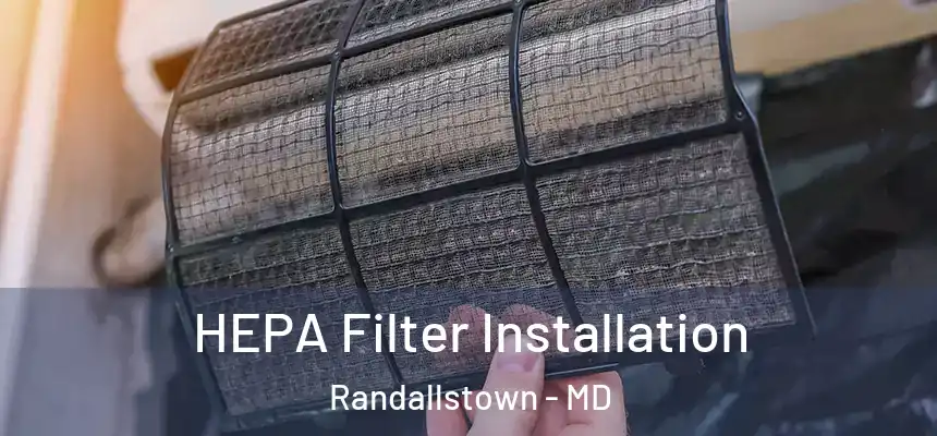 HEPA Filter Installation Randallstown - MD