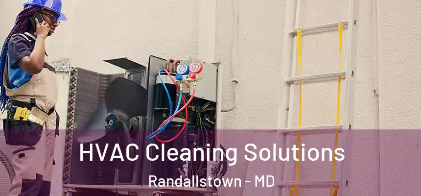 HVAC Cleaning Solutions Randallstown - MD