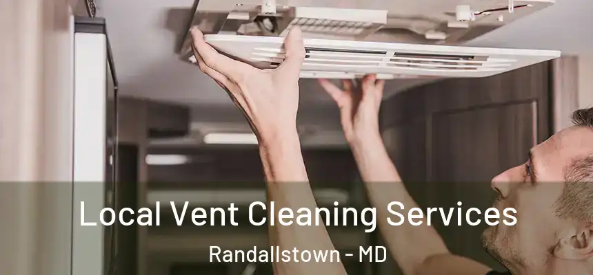  Local Vent Cleaning Services Randallstown - MD