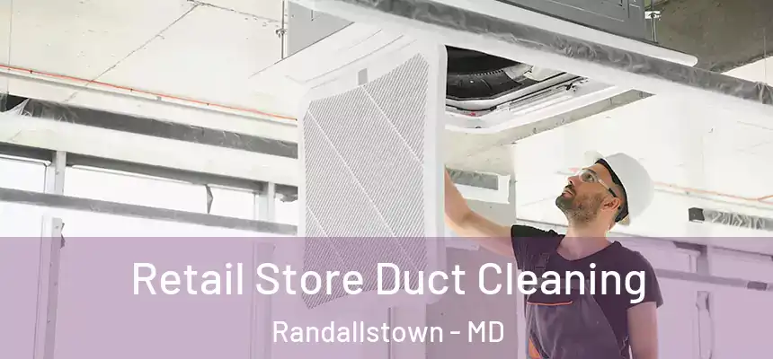  Retail Store Duct Cleaning Randallstown - MD