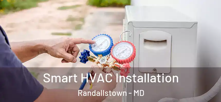  Smart HVAC Installation Randallstown - MD
