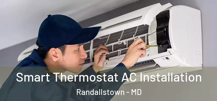  Smart Thermostat AC Installation Randallstown - MD