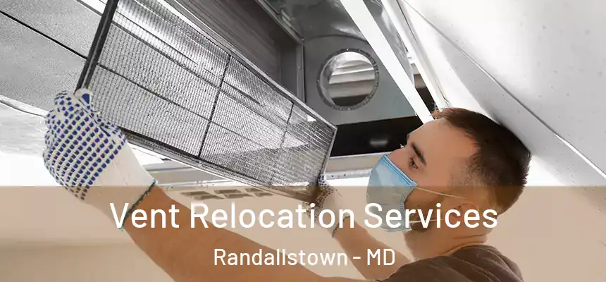  Vent Relocation Services Randallstown - MD
